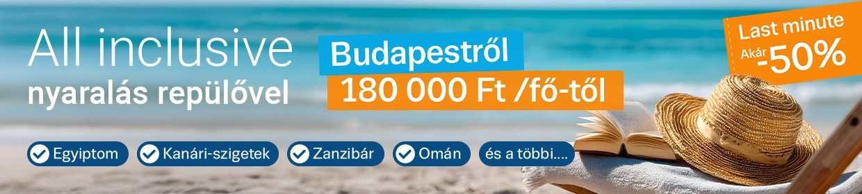 All inclusive nyaralás Budapestről 