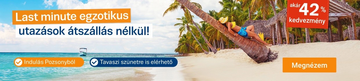 Last Minute Egzotikus utazás, átszállás nélkül